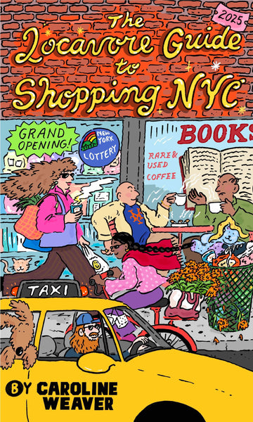 The Locavore Guide to Shopping NYC by Caroline Weaver